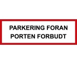 PARKERING FORAN PORTEN FORBUDT 20x60 cm - Aluskilt