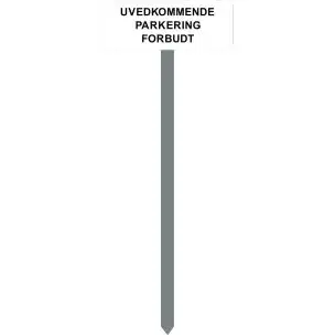 PARKERINGSSPYD 120CM UVEDKOMMENDE PARKERING FORBUDT 15X40 CM - Parkeringsspyd 120cm m/15x40cm skilt