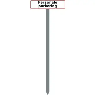 PARKERINGSSPYD 120CM "Personale parkering" SKILT 10X40 CM (R) - Parkeringsspyd 120cm m/10x40cm skilt