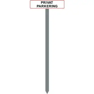 PARKERINGSSPYD 120CM "PRIVAT PARKERING" SKILT 10X40 CM (R) - Parkeringsspyd 120cm m/10x40cm skilt